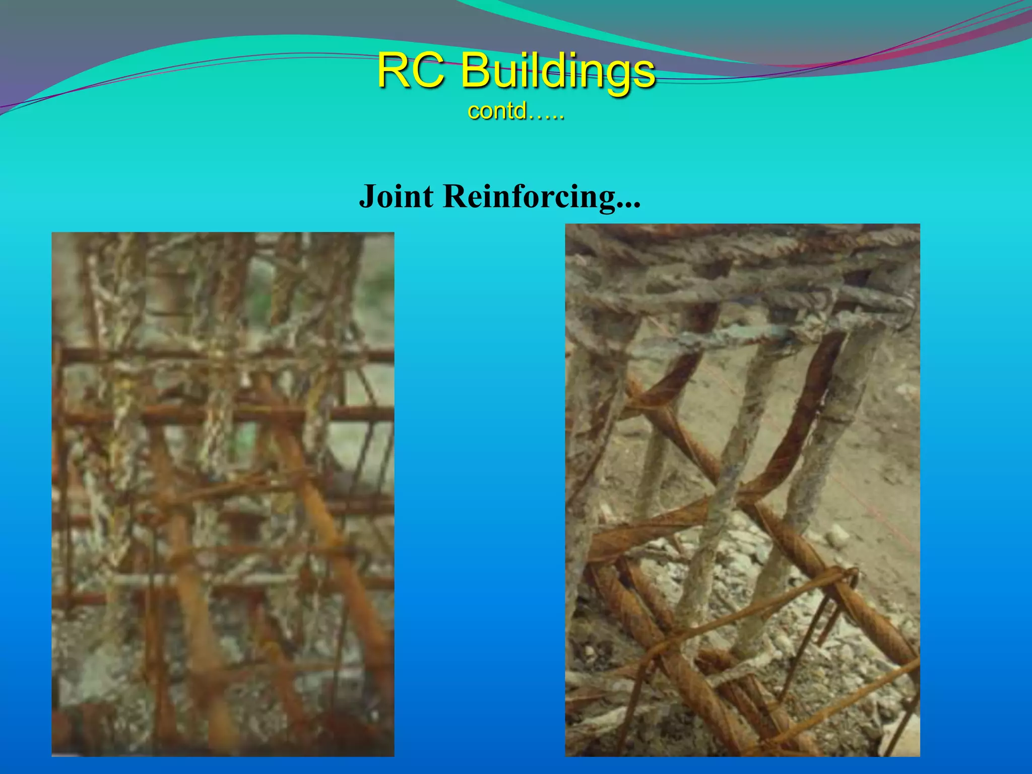 RC Buildings
contd…..
Joint Reinforcing...
 