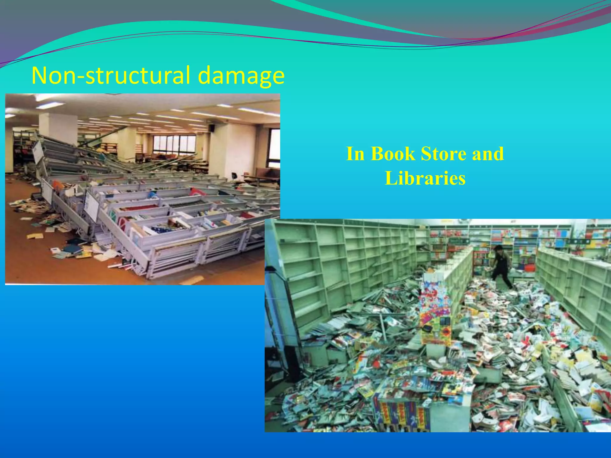 Non-structural damage
In Book Store and
Libraries
 