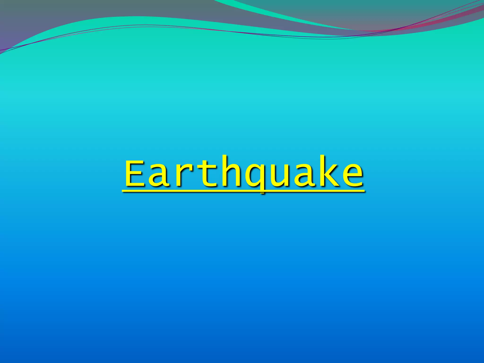 Earthquake
 