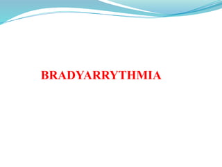 BRADYARRYTHMIA
 