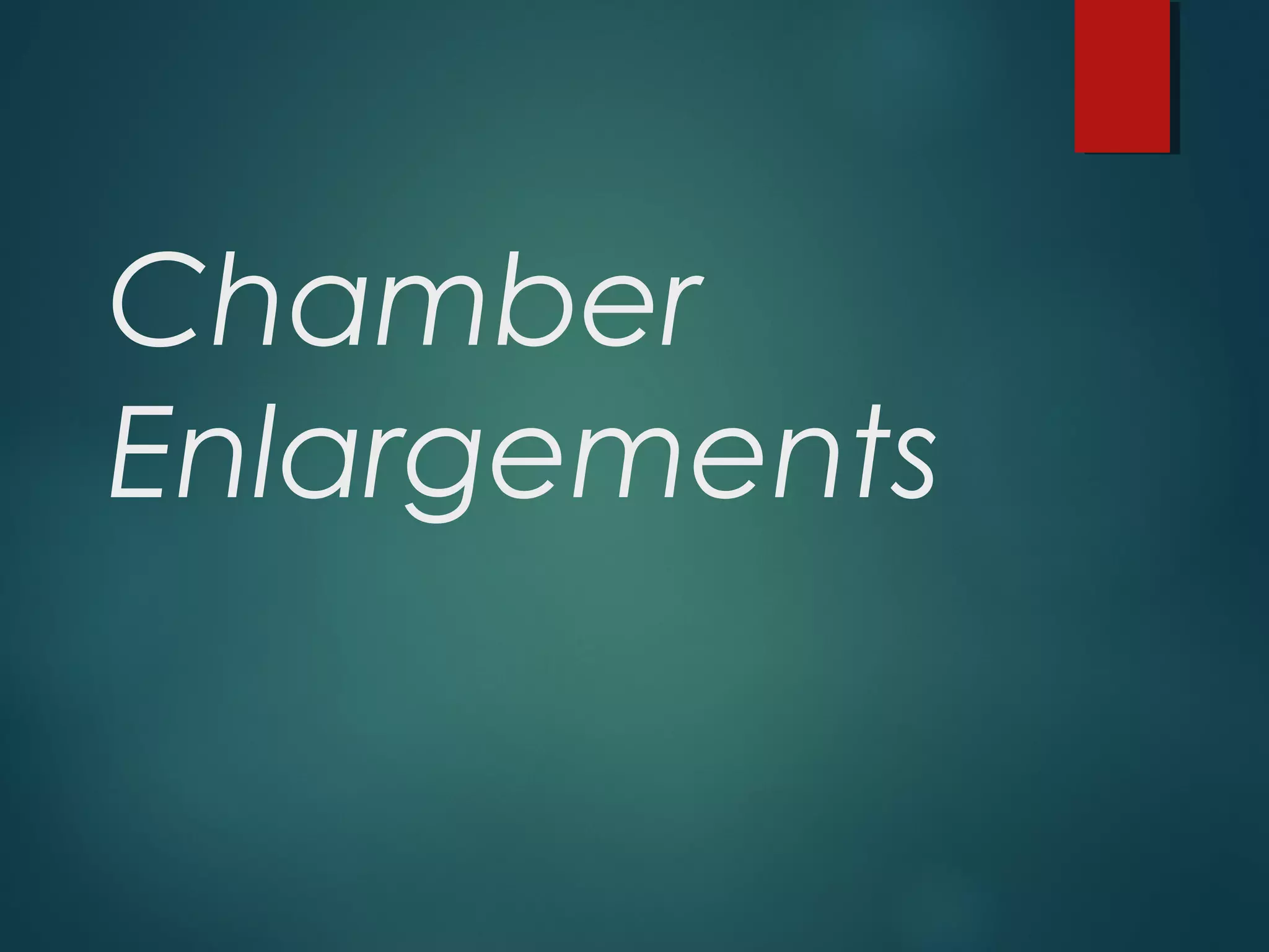 Chamber
Enlargements
 
