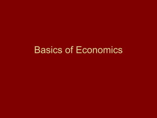 Basics of Economics
 