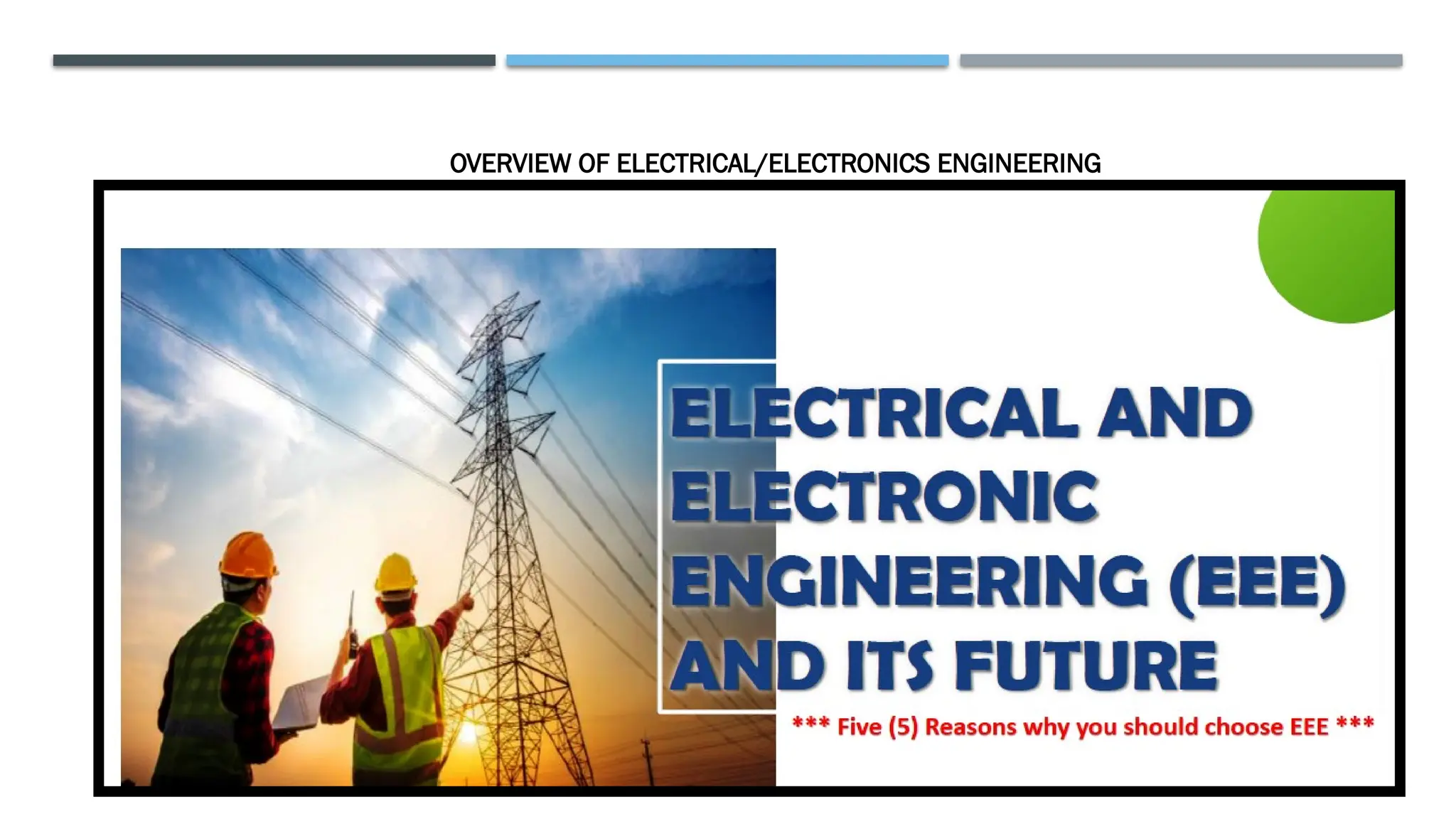 OVERVIEW OF ELECTRICAL/ELECTRONICS ENGINEERING
 