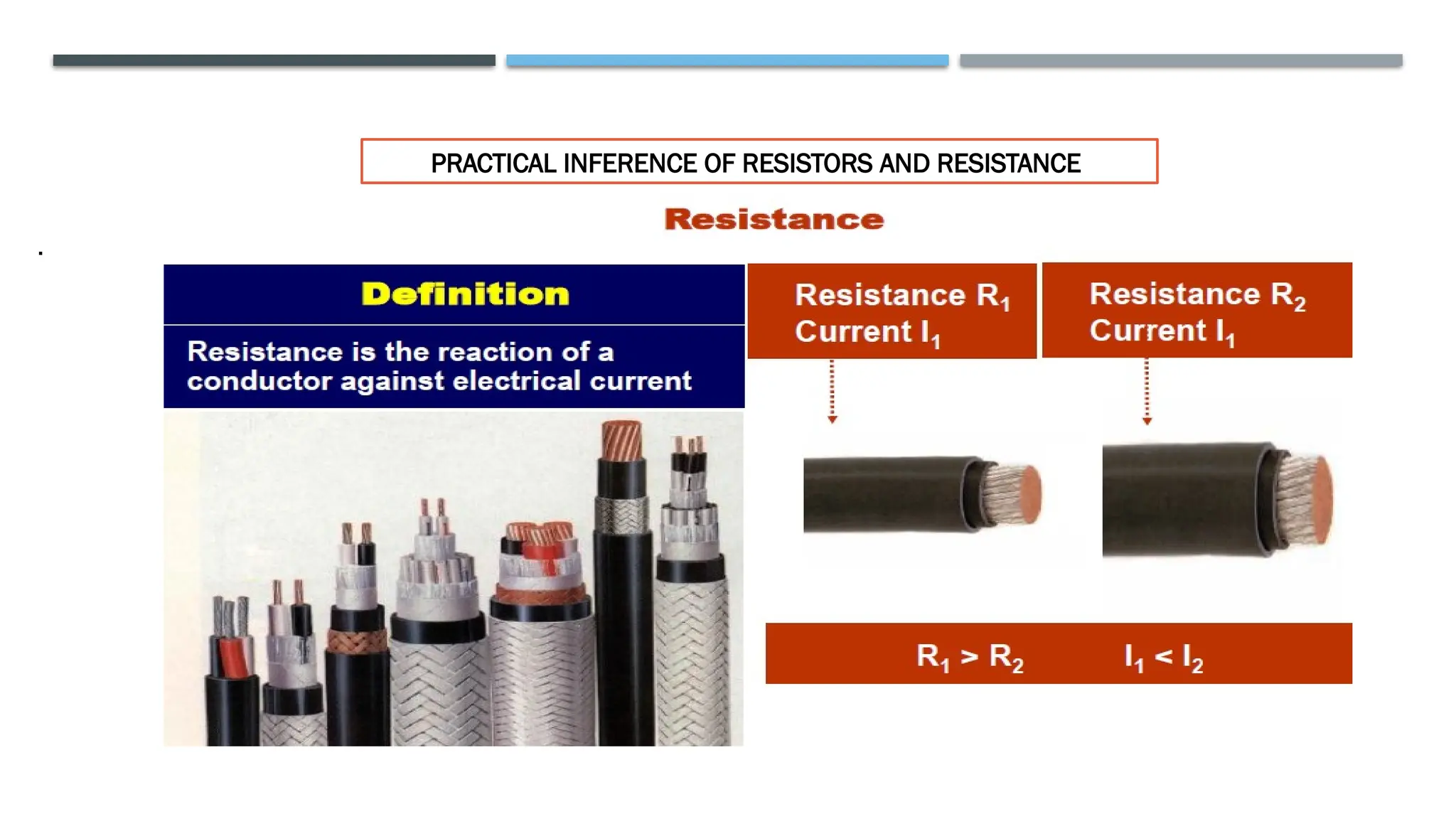 .
PRACTICAL INFERENCE OF RESISTORS AND RESISTANCE
 