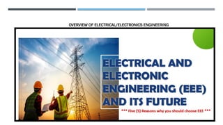 OVERVIEW OF ELECTRICAL/ELECTRONICS ENGINEERING
 