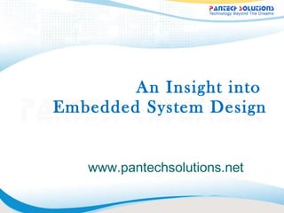 An Insight into  Embedded System Design www.pantechsolutions.net 