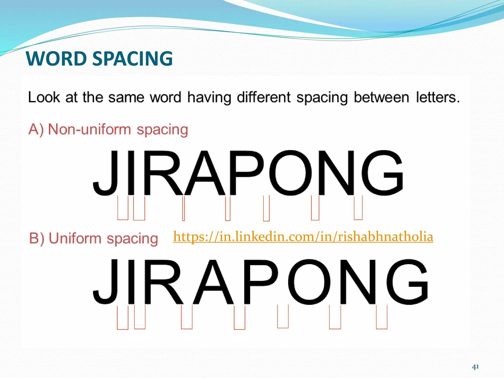 WORD SPACING
41
https://in.linkedin.com/in/rishabhnatholia
 