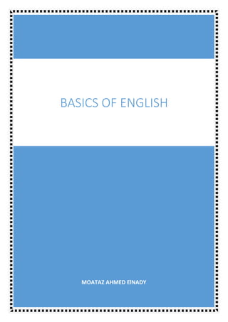 0| P a g e
MOATAZ AHMED ElNADY
BASICS OF ENGLISH
 
