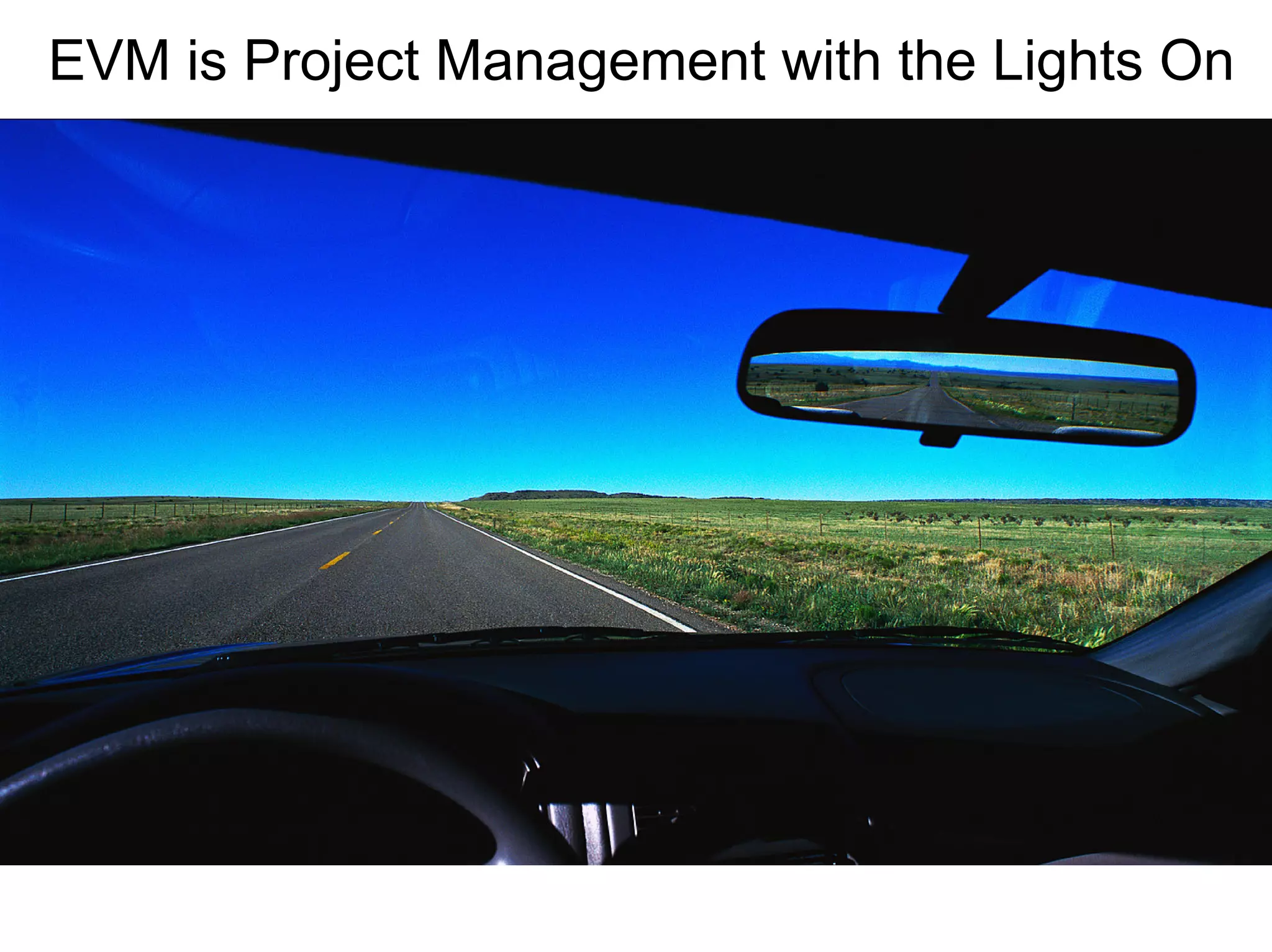 EVM is Project Management with the Lights On

 