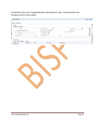 www.bisptrainings.com Page 23
Provide Name then select Target Application, Data Type(rule Type) , Execution Mode from
dropdown list fill all other details
 