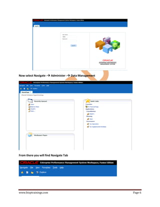 www.bisptrainings.com Page 6
Now select Navigate - Administer - Data Management
From there you will find Navigate Tab
 