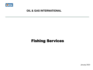 January 2023
Fishing Services
OIL & GAS INTERNATIONAL
 