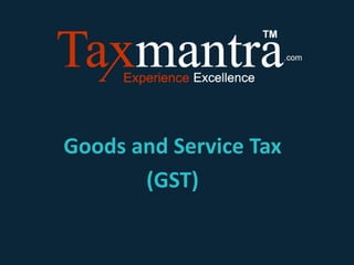 Goods and Service Tax
(GST)
 