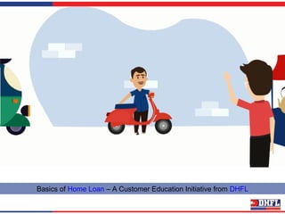 Basics of Home Loan – A Customer Education Initiative from DHFL
 