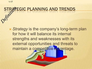 Strategic Planning and TrendsDefinitionStrategy is the company’s long-term plan for how it will balance its internal strengths and weaknesses with its external opportunities and threats to maintain a competitive advantage.