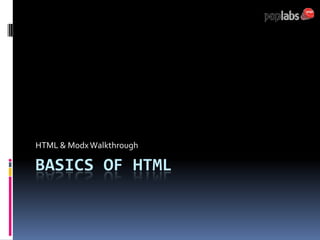 HTML & Modx Walkthrough

BASICS OF HTML
 