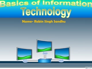 Name- Robin Singh Sandhu
 