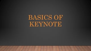 BASICS OF
KEYNOTE
 
