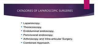 CATAGORIES OF LAPAROSCOPIC SURGERIES
 