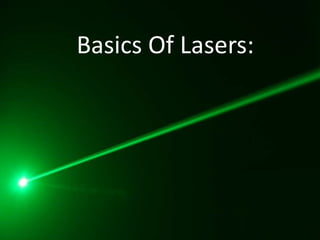 Basics Of Lasers:
 