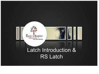 Latch Introduction &
RS Latch
 