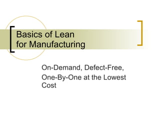 Basics of Lean for Manufacturing On-Demand, Defect-Free, One-By-One at the Lowest Cost 