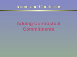 Terms and Conditions Adding Contractual Commitments 