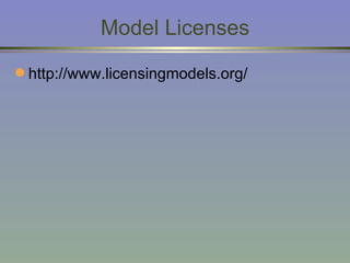 Model Licenses http://www.licensingmodels.org/ 