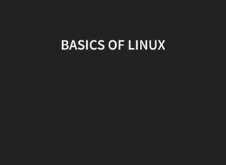 BASICS OF LINUX
 