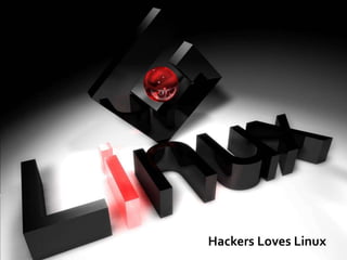 Hackers Loves Linux
 