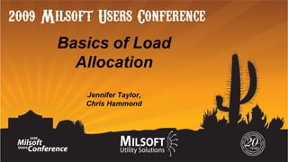 Basics of Load
Allocation
Jennifer Taylor,
Chris Hammond

 