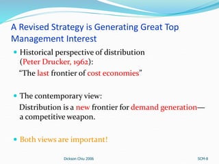 A Revised Strategy is Generating Great Top
Management Interest
 Historical perspective of distribution
(Peter Drucker, 19...