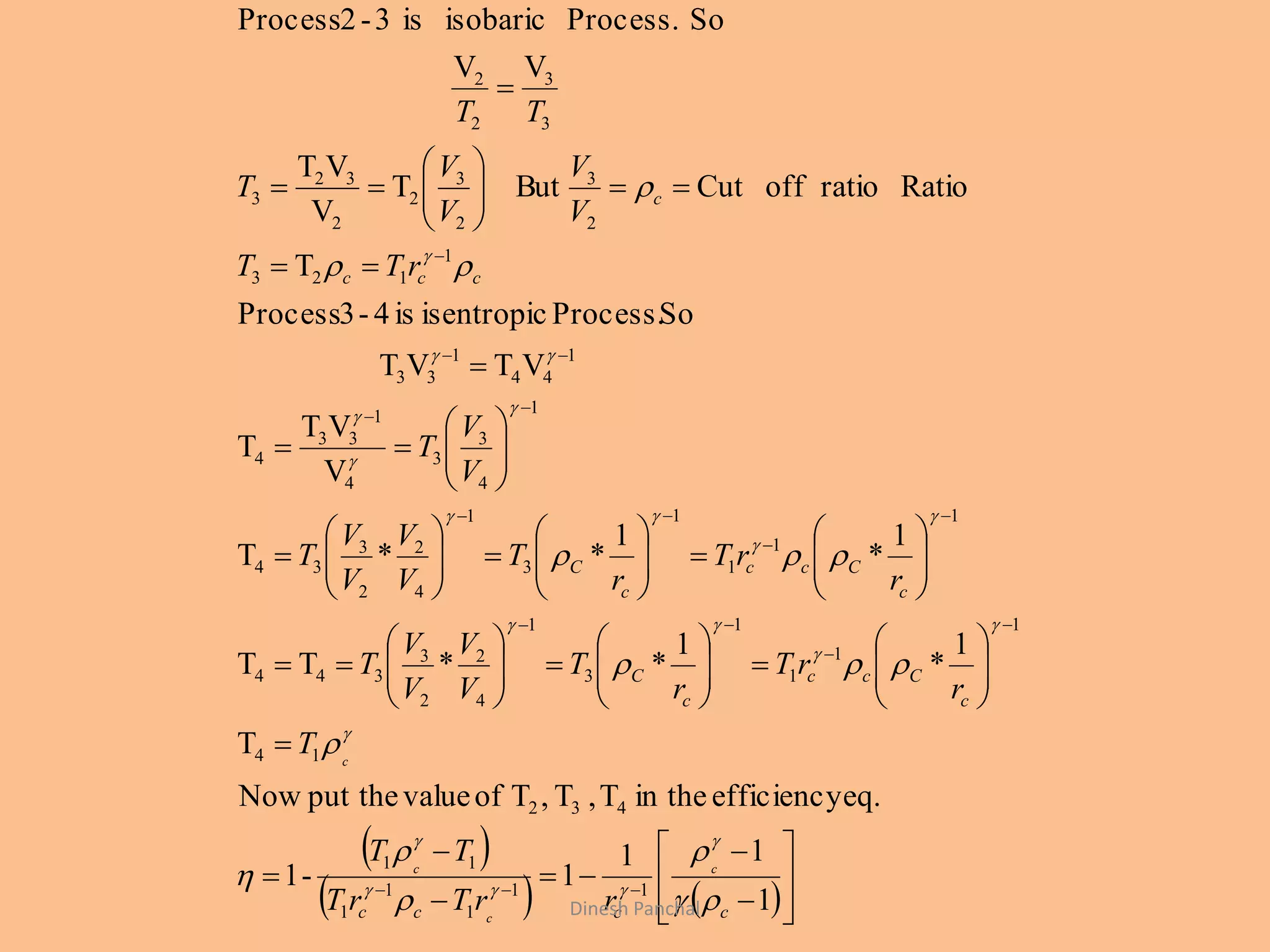  
   















































































1
11
1-1
eq.efficiencyin theT,T,Tofvalueput theNow
T
1
*
1
**TT
1
*
1
**T
V
VT
T
VTVT
SoProcess.isentropicis4-3Process
T
RatioratiooffCutButT
V
VT
VV
SoProcess.isobaricis3-2Process
11
1
1
1
11
432
14
1
1
1
1
3
1
4
2
2
3
344
1
1
1
1
3
1
4
2
2
3
34
1
4
3
3
4
1
33
4
1
44
1
33
1
123
2
3
2
3
2
2
32
3
3
3
2
2
cccc
c
Ccc
c
C
c
Ccc
c
C
ccc
c
c
c
c
c
rrTrT
TT
T
r
rT
r
T
V
V
V
V
T
r
rT
r
T
V
V
V
V
T
V
V
T
rTT
V
V
V
V
T
TT

























Dinesh Panchal
 