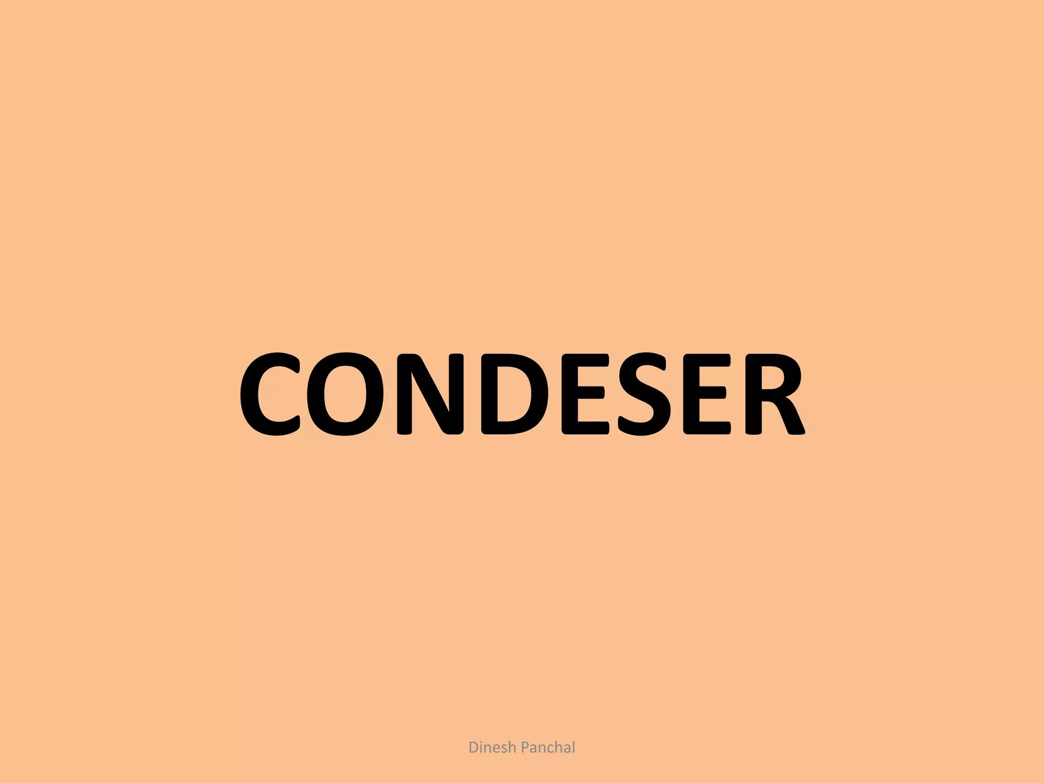 CONDESER
Dinesh Panchal
 