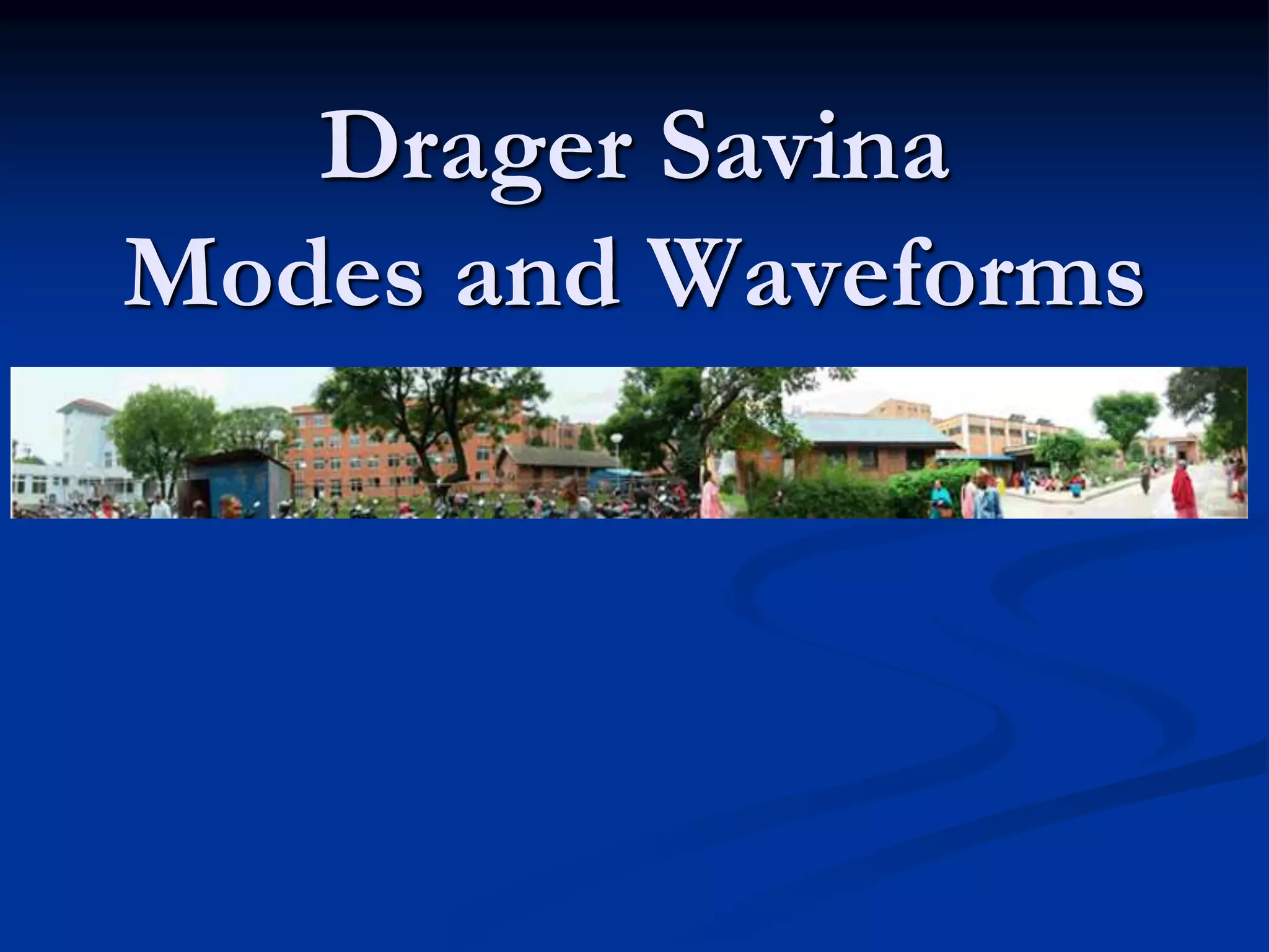 Drager Savina
Modes and Waveforms
 