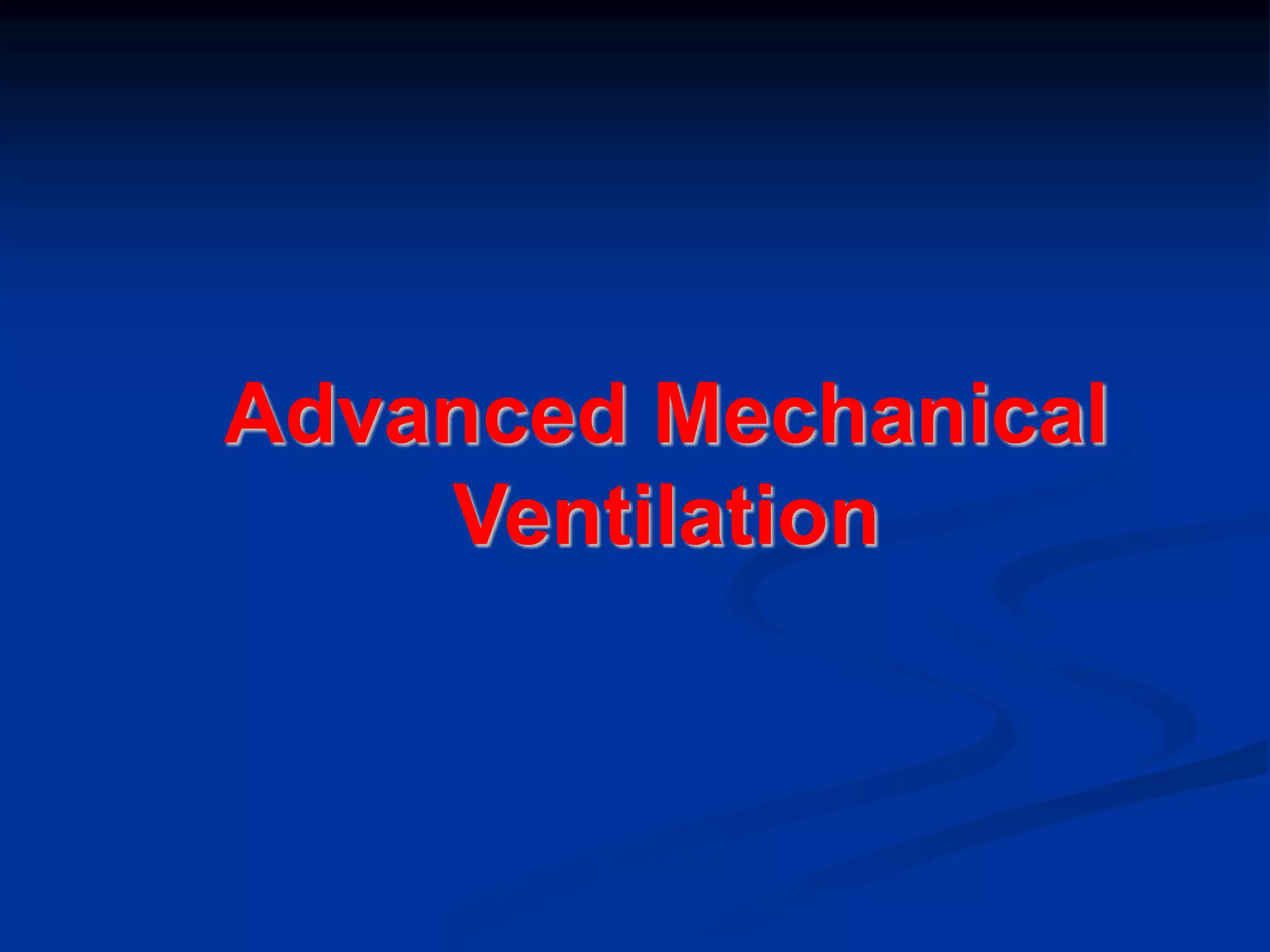 Advanced Mechanical
Ventilation
 