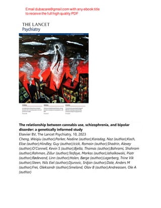 The relationship between cannabis use, schizophrenia, and bipolar
disorder: a genetically informed study
Elsevier BV, The Lancet Psychiatry, 10, 2023
Cheng, Weiqiu (author);Parker, Nadine (author);Karadag, Naz (author);Koch,
Elise (author);Hindley, Guy (author);Icick, Romain (author);Shadrin, Alexey
(author);O’Connell, Kevin S (author);Bjella, Thomas (author);Bahrami, Shahram
(author);Rahman, Zillur (author);Tesfaye, Markos (author);Jaholkowski, Piotr
(author);Rødevand, Linn (author);Holen, Børge (author);Lagerberg, Trine Vik
(author);Steen, Nils Eiel (author);Djurovic, Srdjan (author);Dale, Anders M
(author);Frei, Oleksandr (author);Smeland, Olav B (author);Andreassen, Ole A
(author)
 