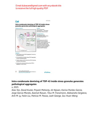 Intra-condensate demixing of TDP-43 inside stress granules generates
pathological aggregates
x, 2025
Xiao Yan, David Kuster, Priyesh Mohanty, Jik Nijssen, Karina Pombo-García,
Jorge Garcia Morato, Azamat Rizuan, Titus M. Franzmann, Aleksandra Sergeeva,
Anh M. Ly, Feilin Liu, Patricia M. Passos, Leah George, Szu-Huan Wang
 