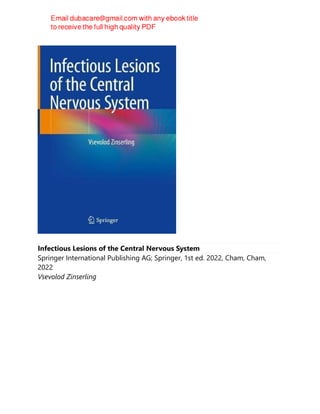 Infectious Lesions of the Central Nervous System
Springer International Publishing AG; Springer, 1st ed. 2022, Cham, Cham,
2022
Vsevolod Zinserling
 