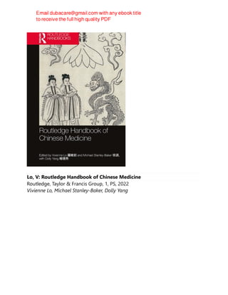 Lo, V: Routledge Handbook of Chinese Medicine
Routledge, Taylor & Francis Group, 1, PS, 2022
Vivienne Lo, Michael Stanley-Baker, Dolly Yang
 