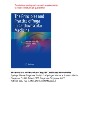 The Principles and Practice of Yoga in Cardiovascular Medicine
Springer Nature Singapore Pte Ltd Fka Springer Science + Business Media
Singapore Pte Ltd, 1st ed. 2022, Singapore, Singapore, 2022
Indranill Basu-Ray (editor), Darshan Mehta (editor)
 