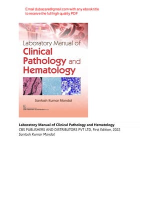 Laboratory Manual of Clinical Pathology and Hematology
CBS PUBLISHERS AND DISTRIBUTORS PVT LTD, First Edition, 2022
Santosh Kumar Mandal
 
