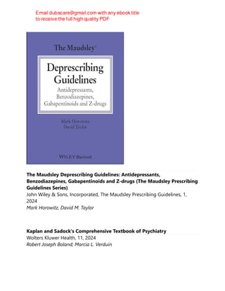 The Maudsley Deprescribing Guidelines: Antidepressants,
Benzodiazepines, Gabapentinoids and Z-drugs (The Maudsley Prescribing
Guidelines Series)
John Wiley & Sons, Incorporated, The Maudsley Prescribing Guidelines, 1,
2024
Mark Horowitz, David M. Taylor
Kaplan and Sadock's Comprehensive Textbook of Psychiatry
Wolters Kluwer Health, 11, 2024
Robert Joseph Boland; Marcia L. Verduin
 