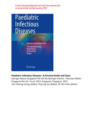 Paediatric Infectious Diseases : A Practical Guide and Cases
Springer Nature Singapore Pte Ltd Fka Springer Science + Business Media
Singapore Pte Ltd, 1st ed. 2023, Singapore, Singapore, 2023
Yhu-Chering Huang (Editor), Ping-Ing Lee (Editor), Po-Yen Chen (Editor)
 