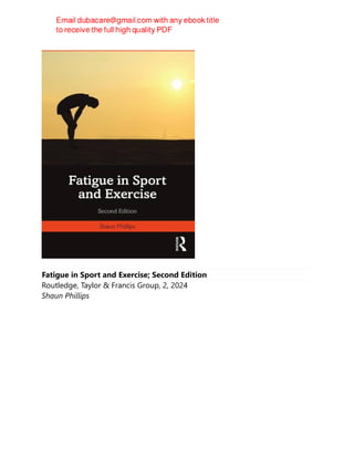 Fatigue in Sport and Exercise; Second Edition
Routledge, Taylor & Francis Group, 2, 2024
Shaun Phillips
 