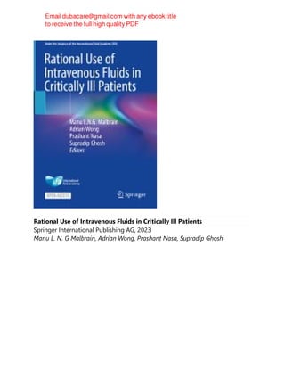 Rational Use of Intravenous Fluids in Critically Ill Patients
Springer International Publishing AG, 2023
Manu L. N. G Malbrain, Adrian Wong, Prashant Nasa, Supradip Ghosh
 