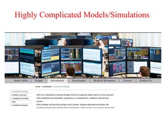 Highly Complicated Models/Simulations
 