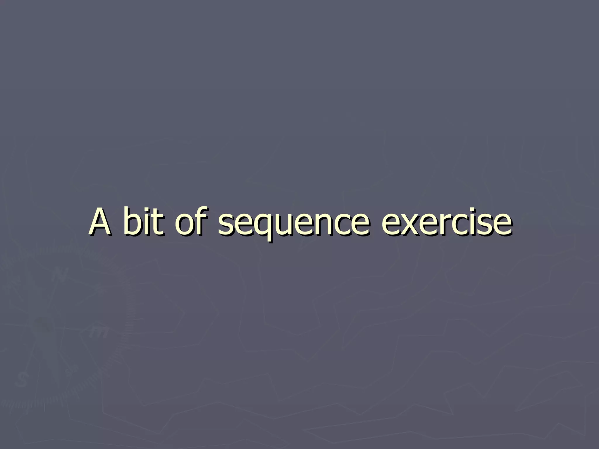 A bit of sequence exercise 
