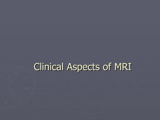 Clinical Aspects of MRI 