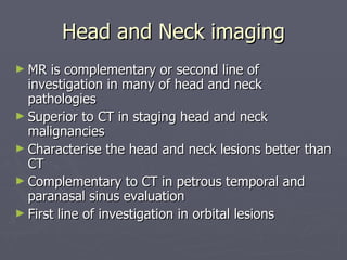 Head and Neck imaging ,[object Object],[object Object],[object Object],[object Object],[object Object]